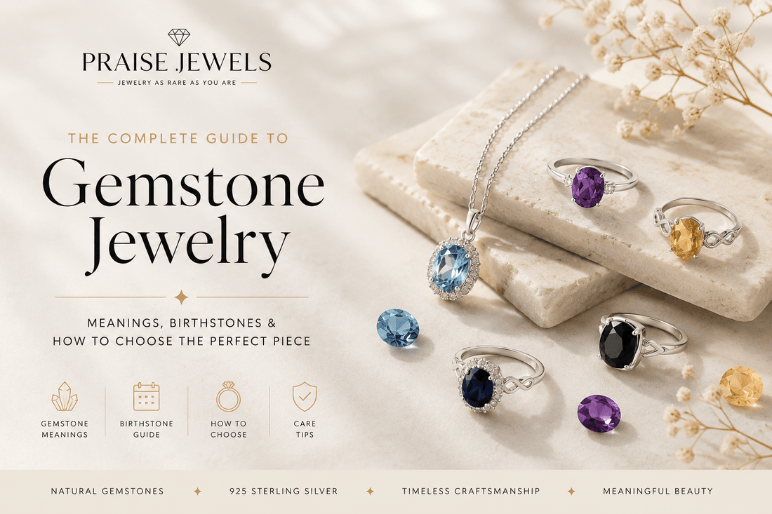 The Complete Guide to Gemstone Jewelry: Meanings, Birthstones & How to Choose the Perfect Piece - Praise Jewels